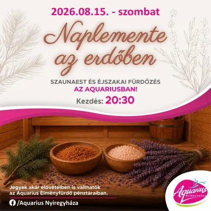Naplemente az erdőben – szaunaest és éjszakai fürdőzés az Aquariusban!